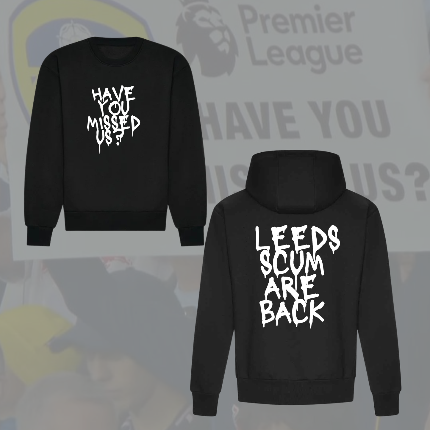 ‘ HAVE YOU MISSED US?’ Leeds Premium Jumper/Hoodie