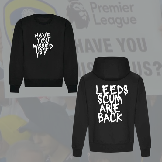 ‘ HAVE YOU MISSED US?’ Leeds Premium Jumper/Hoodie