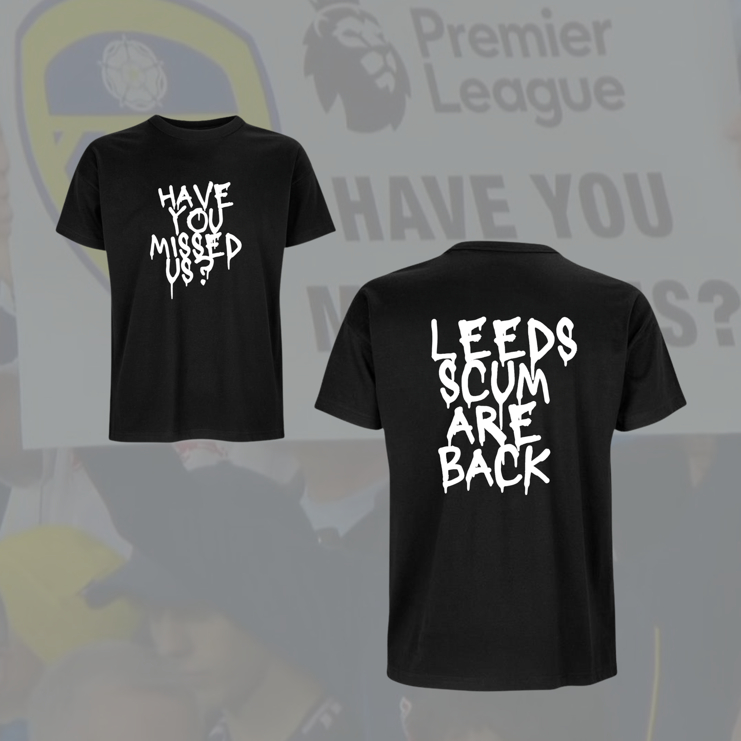 ‘ HAVE YOU MISSED US?’ Leeds Premium Tee in regular and oversized fit