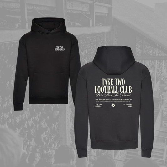 ‘ BORN FROM THE TERRACES ’ Take Two Football Club Premium & Everyday Hoodie in 2 colours