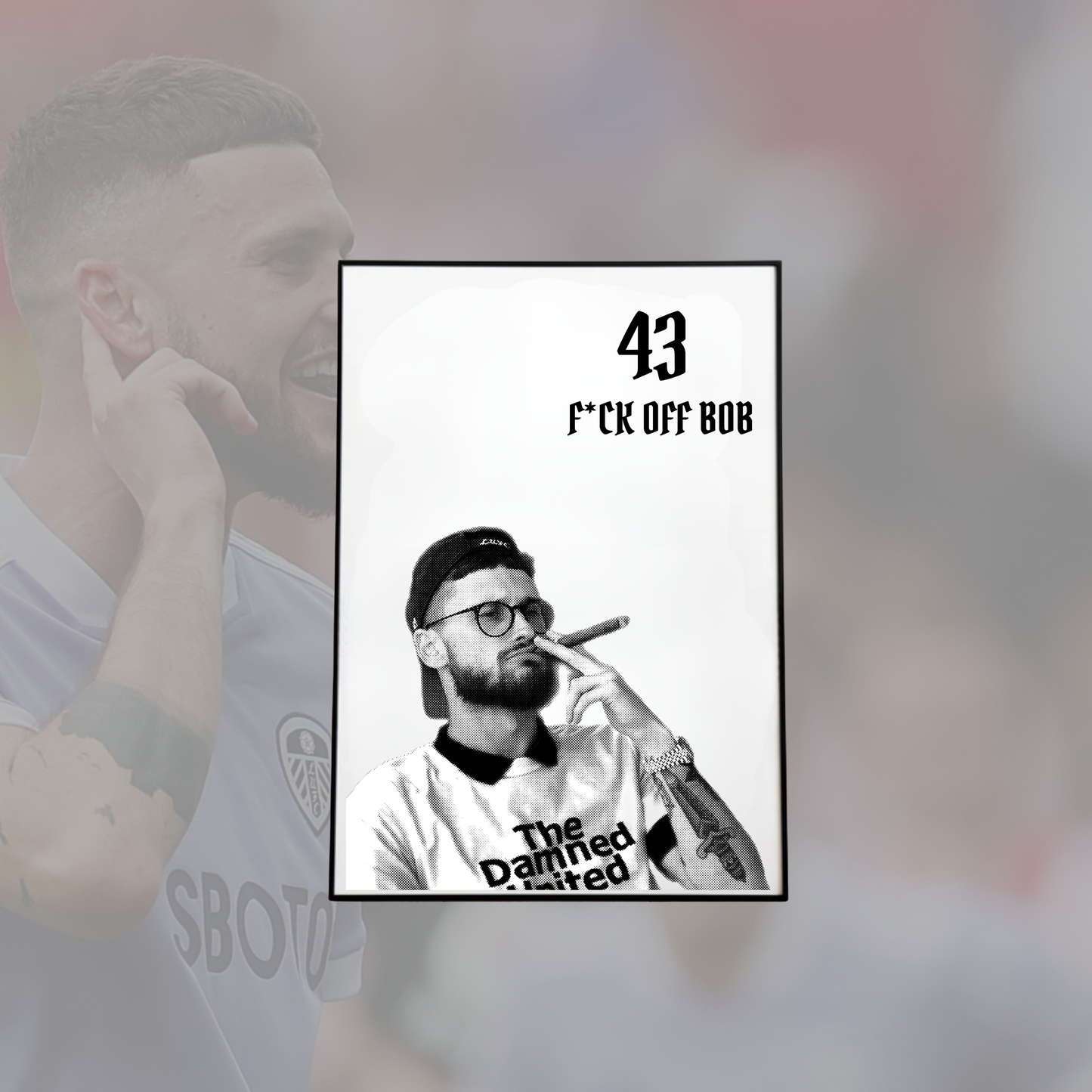 ‘F*CK OFF BOB’ Klich Leeds Print in various sizes