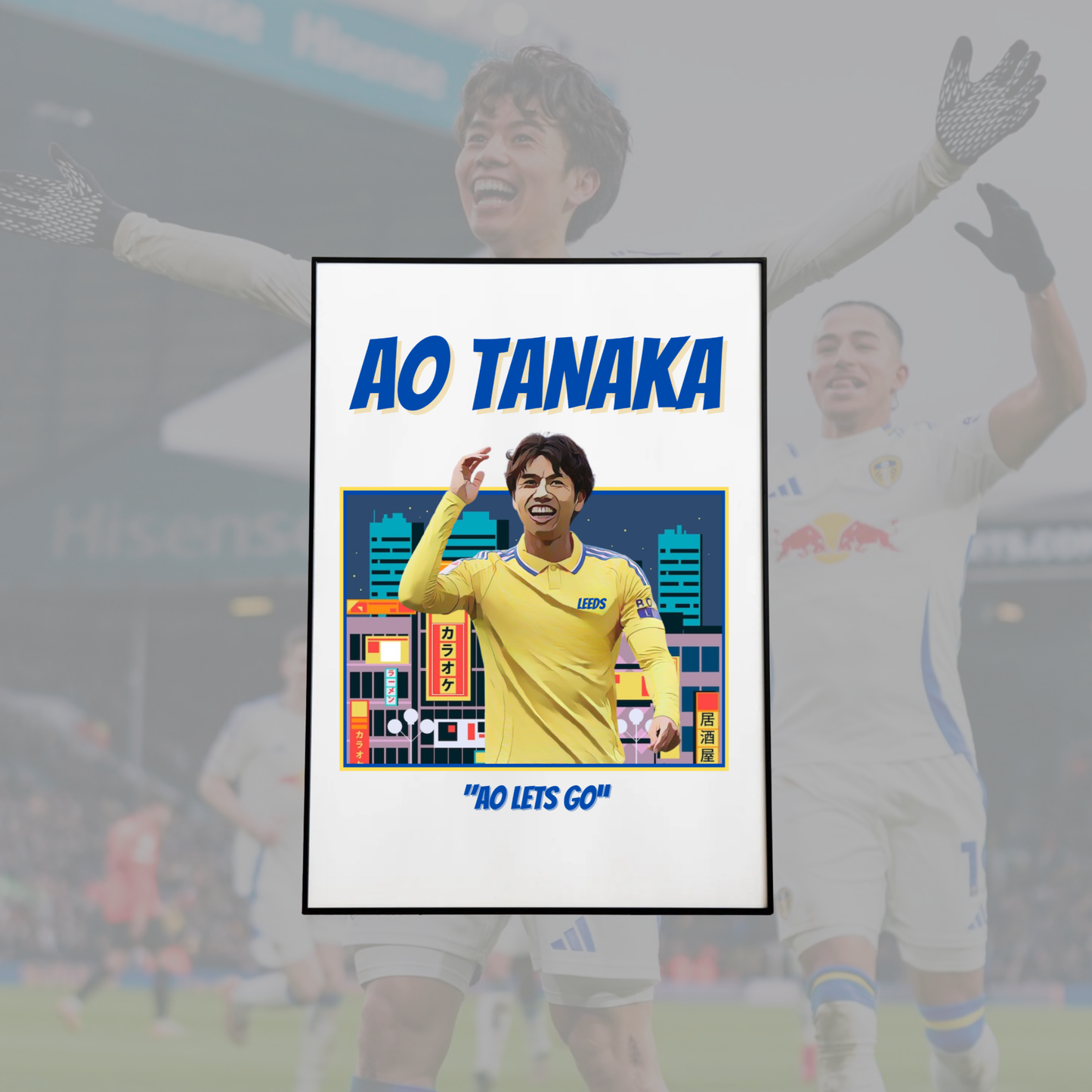 AO TANAKA Ao lets go!  Leeds Print